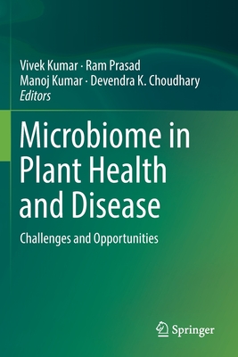 Microbiome in Plant Health and Disease: Challenges and Opportunities - Kumar, Vivek (Editor), and Prasad, Ram (Editor), and Kumar, Manoj (Editor)