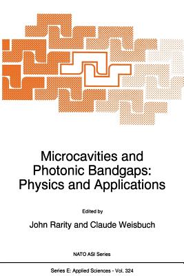 Microcavities and Photonic Bandgaps: Physics and Applications - Rarity, J G (Editor), and Weisbuch, Claude (Editor)