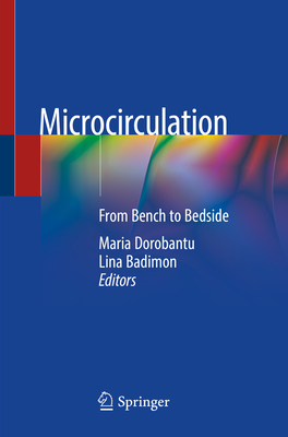Microcirculation: From Bench to Bedside - Dorobantu, Maria (Editor), and Badimon, Lina (Editor)
