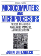 Microcomputers & Microprocessors: The 8080, 8085 & Z-80 Programming, Interfacing & Troubleshooting - Uffenbeck, John E