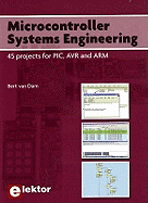 Microcontroller Systems Engineering: 45 Projects for PIC, AVR and ARM