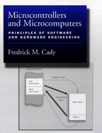 Microcontrollers and Microcomputers: Principles of Software and Hardware Engineering - Cady, Fredrick M