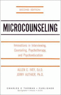 Microcounseling: Innovations in Interviewing, Counseling, Psychotherapy, and Psychoeducation