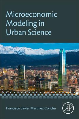 Microeconomic Modeling in Urban Science - Martinez Concha, Francisco