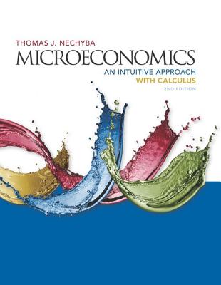 Microeconomics: An Intuitive Approach with Calculus - Nechyba, Thomas