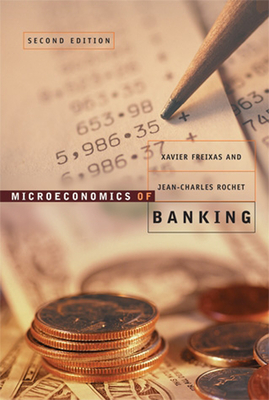 Microeconomics of Banking, Second Edition - Freixas, Xavier, and Rochet, Jean-Charles