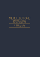 Microelectronic Packaging: A Bibliography