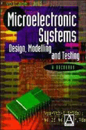 Microelectronic Systems: Design, Modelling and Testing