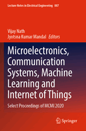 Microelectronics, Communication Systems, Machine Learning and Internet of Things: Select Proceedings of MCMI 2020