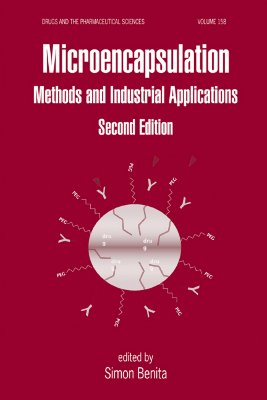 Microencapsulation: Methods and Industrial Applications - Benita, Simon (Editor)