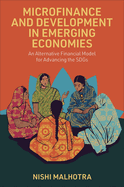 Microfinance and Development in Emerging Economies: An Alternative Financial Model for Advancing the Sdgs