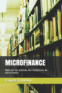 Microfinance: Maitriser les activit?s des institutions de microfinance