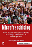 Microfranchising: How Social Entrepreneurs are Building a New Road to Development
