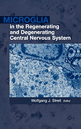 Microglia in the Regenerating and Degenerating Central Nervous System