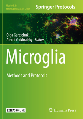 Microglia: Methods and Protocols - Garaschuk, Olga (Editor), and Verkhratsky, Alexei (Editor)