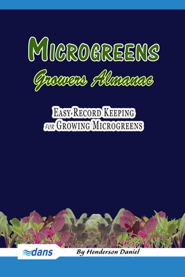 Microgreens Growers Almanac: Easy record keeping for growing Microgreens (Blue Cover) - Books, Dans Blank, and Daniel, Henderson