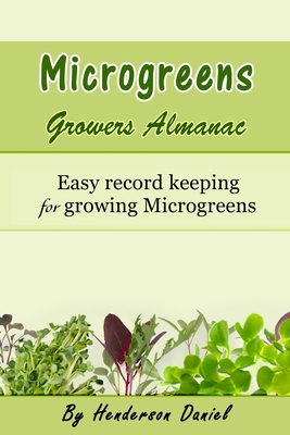 Microgreens Growers Almanac: Easy record keeping for growing Microgreens - Books, Dans Blank, and Dans, and Daniel, Henderson