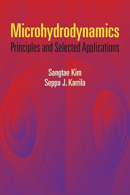 Microhydrodynamics: Principles and Selected Applications - Kim, Sangtae, and Karrila, Seppo J