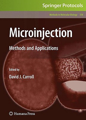 Microinjection: Methods and Applications - Carroll, David J (Editor)