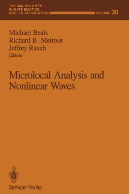 Microlocal Analysis and Nonlinear Waves - Beals, Michael (Editor), and Melrose, Richard B (Editor), and Rauch, Jeffrey (Editor)
