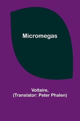 Micromegas - Voltaire, and Phalen, Peter (Translated by)