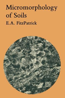 Micromorphology of Soils - Fitzpatrick, E A