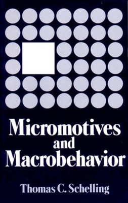 Micromotives and Macrobehavior - Schelling, Thomas C