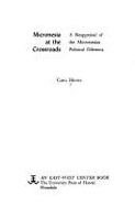 Micronesia at the Crossroads: A Reappraisal of the Micronesian Political Dilemma - 