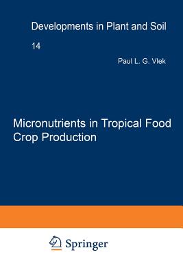 Micronutrients in Tropical Food Crop Production - Vlek, Paul L G (Editor)