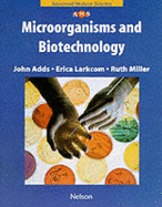 Microorganisms and Biotechnology - Adds, John, and etc.