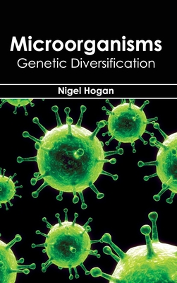 Microorganisms: Genetic Diversification - Hogan, Nigel (Editor)