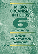 Microorganisms in Foods 6: Microbial Ecology of Food Commodities