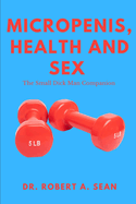 Micropenis, Health And Sex: The Small Dick Man Companion