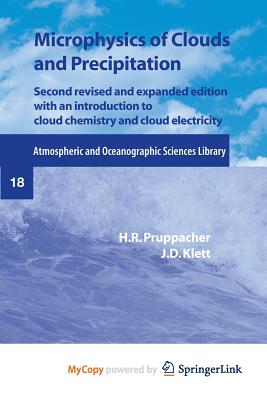 Microphysics of Clouds and Precipitation - Pruppacher, H R, and Klett, J D