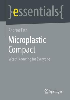 Microplastic Compact: Worth Knowing for Everyone - Fath, Andreas