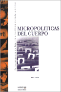 Micropoliticas del Cuerpo: de la Conquista de America a la Ultima Dictadura Militar