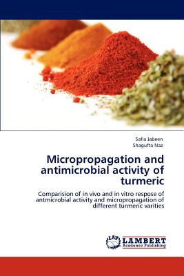 Micropropagation and Antimicrobial Activity of Turmeric - Jabeen, Safia, and Naz, Shagufta