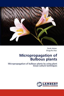 Micropropagation of Bulbous plants - Aslam, Farah, and Naz, Shagufta