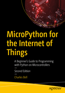 Micropython for the Internet of Things: A Beginner's Guide to Programming with Python on Microcontrollers