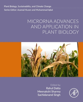 Microrna Advances and Application in Plant Biology - Datta, Rahul (Editor), and Sharma, Meenakshi (Editor), and Singh, Sachidanand (Editor)