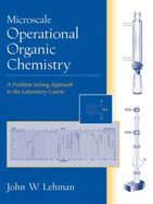 Microscale Operational Organic Chemistry: A Problem Solving Approach to the Laboratory