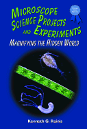 Microscope Science Projects and Experiments: Magnifying the Hidden World