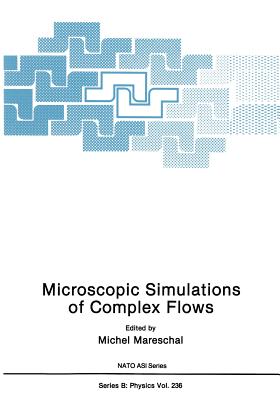 Microscopic Simulations of Complex Flows - Mareschal, Michel (Editor)