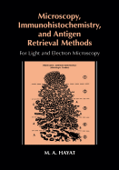 Microscopy, Immunohistochemistry, and Antigen Retrieval Methods: For Light and Electron Microscopy