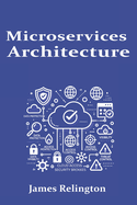 Microservices Architecture: Design, Deployment, and Management