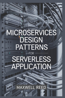 Microservices Design Patterns For Serverless Application - Reed, Maxwell