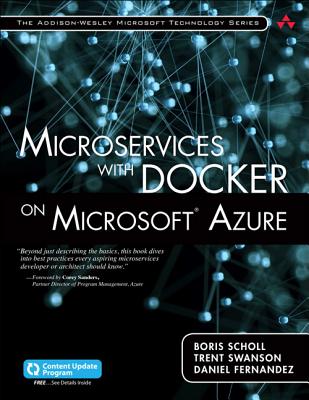 Microservices with Docker on Microsoft Azure - Scholl, Boris, and Swanson, Trent, and Fernandez, Daniel