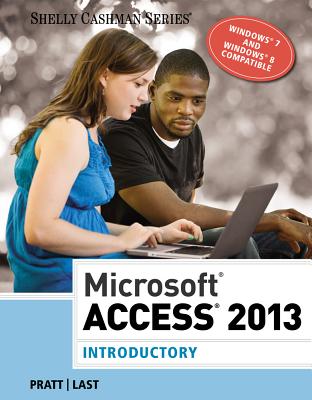 Microsoft Access 2013: Introductory - Pratt, Philip J, and Last, Mary Z