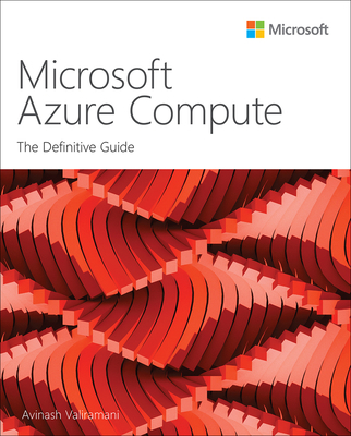 Microsoft Azure Compute: The Definitive Guide - Valiramani, Avinash