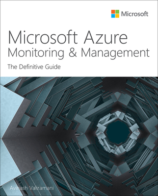 Microsoft Azure Monitoring & Management: The Definitive Guide - Valiramani, Avinash